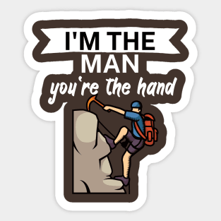 Im the man youre the hand Sticker